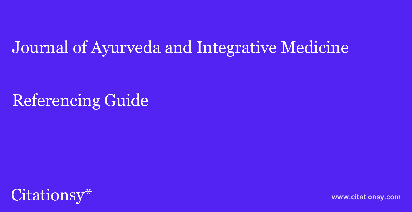 cite Journal of Ayurveda and Integrative Medicine  — Referencing Guide